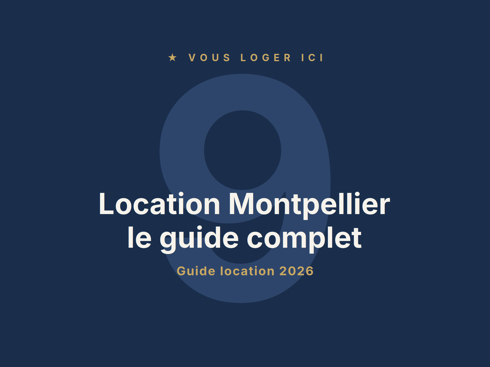 Location Montpellier 2026 : le guide complet par Vous Loger Ici — 9 sections sourcées (prix par quartier, dossier locatif, encadrement, timing).