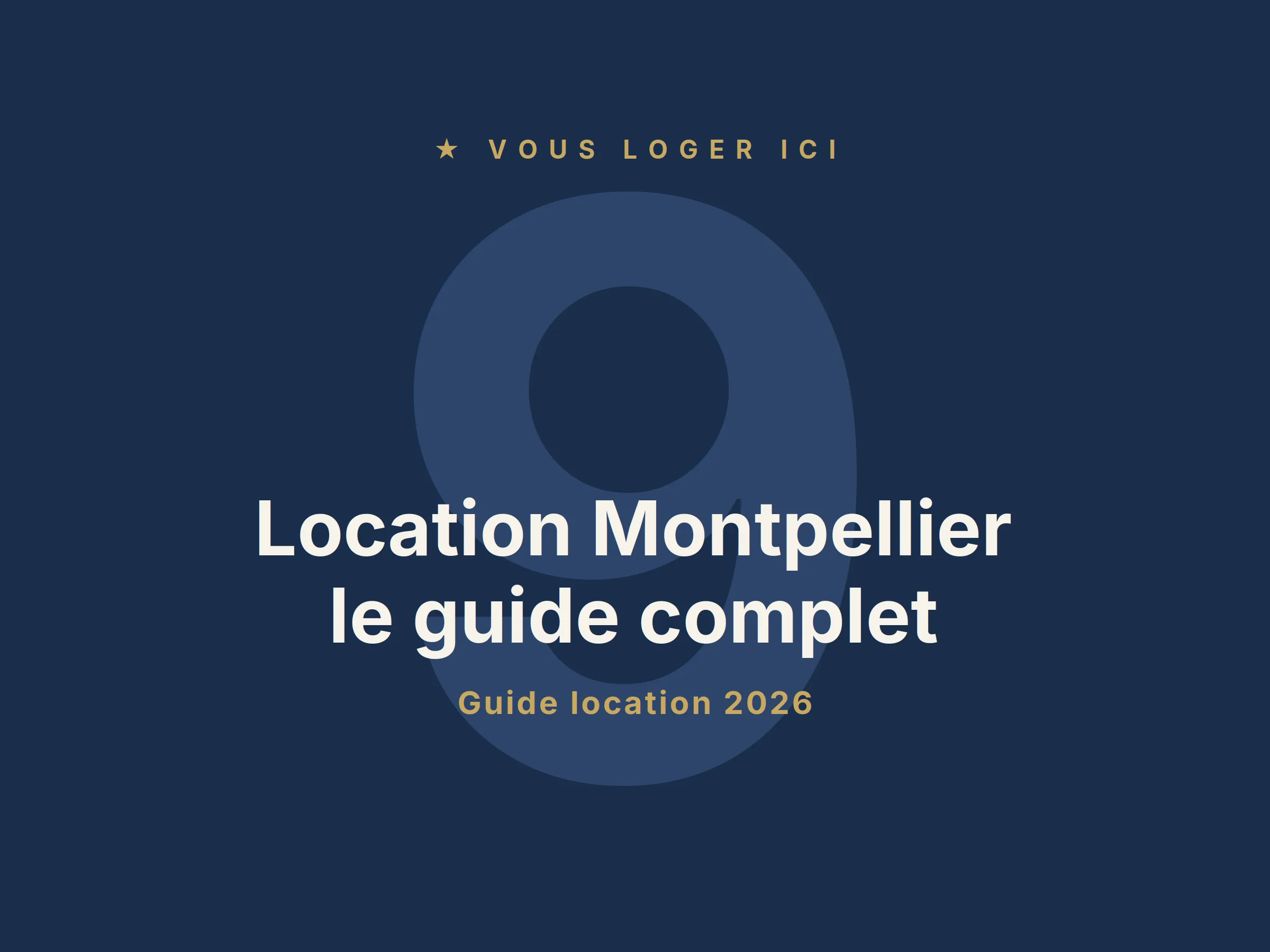 Location Montpellier 2026 : le guide complet par Vous Loger Ici — 9 sections sourcées (prix par quartier, dossier locatif, encadrement, timing).