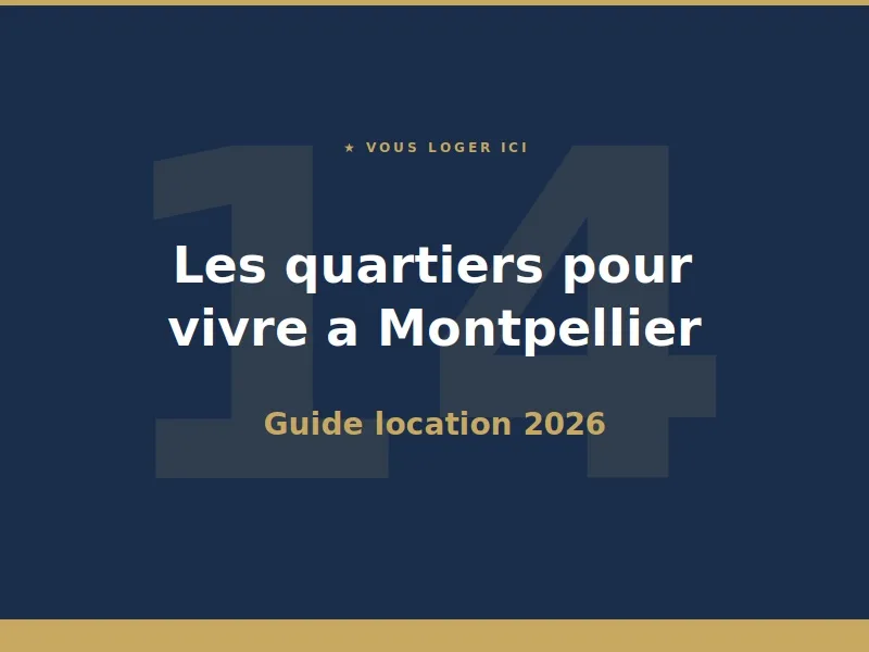 Guide des 14 quartiers pour vivre à Montpellier en location 2026 : loyers, tram, écoles et ambiance par Vouslogerici